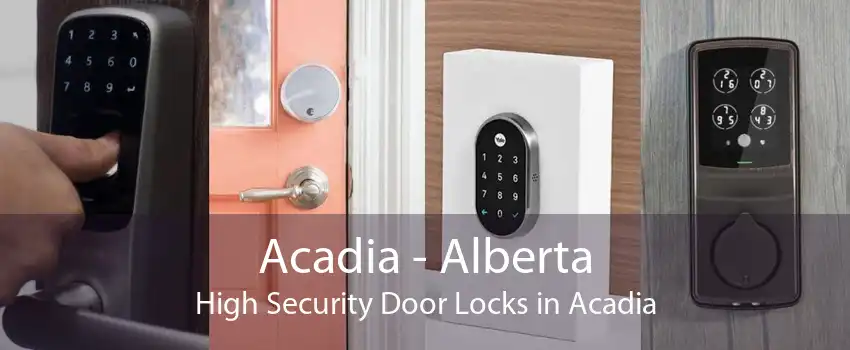 Acadia - Alberta High Security Door Locks in Acadia