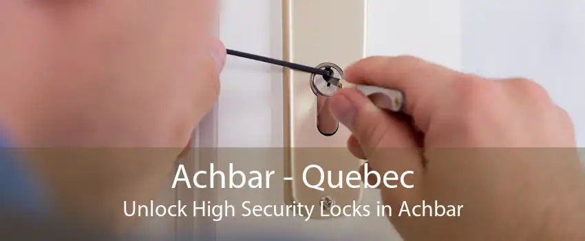 Achbar - Quebec Unlock High Security Locks in Achbar