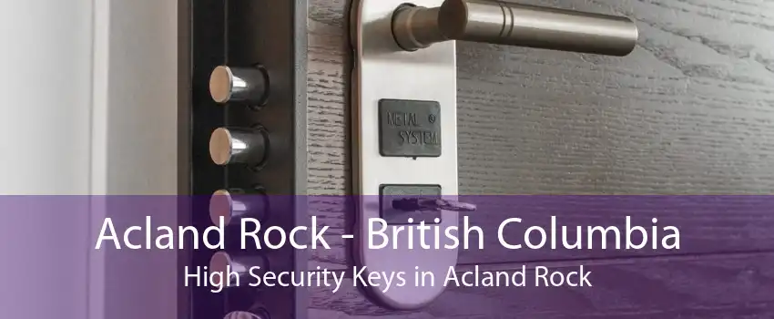 Acland Rock - British Columbia High Security Keys in Acland Rock