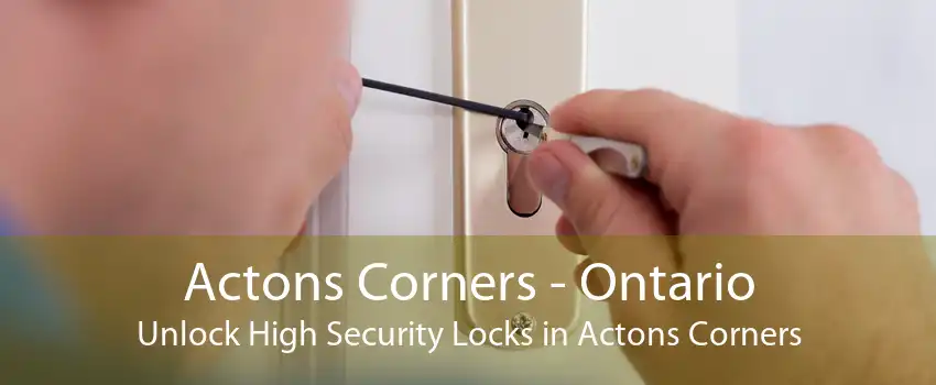 Actons Corners - Ontario Unlock High Security Locks in Actons Corners
