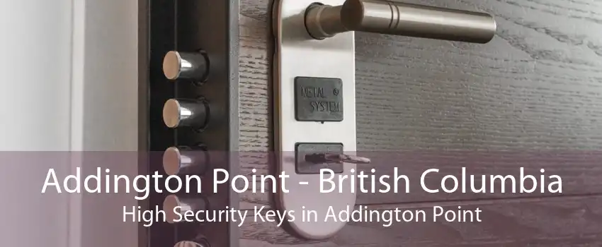 Addington Point - British Columbia High Security Keys in Addington Point