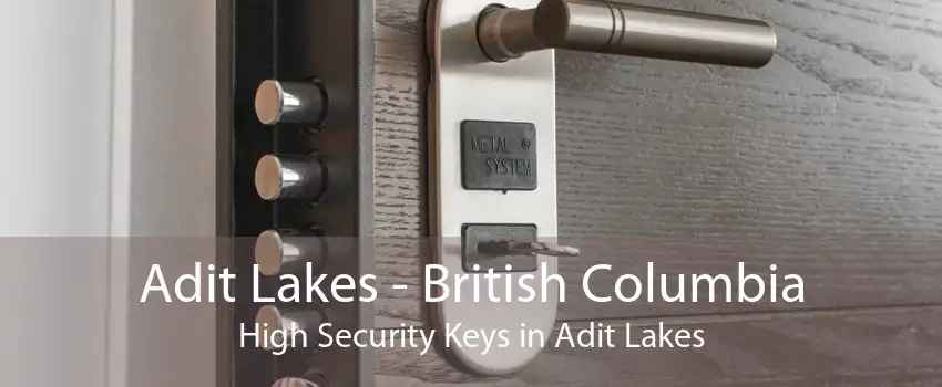 Adit Lakes - British Columbia High Security Keys in Adit Lakes