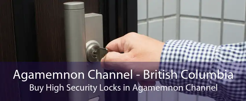 Agamemnon Channel - British Columbia Buy High Security Locks in Agamemnon Channel