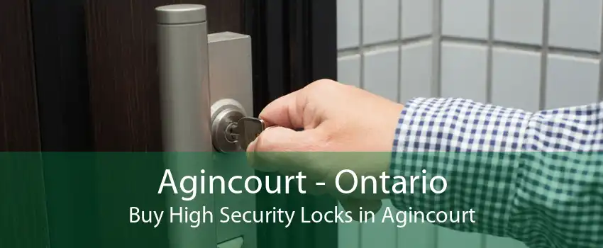 Agincourt - Ontario Buy High Security Locks in Agincourt