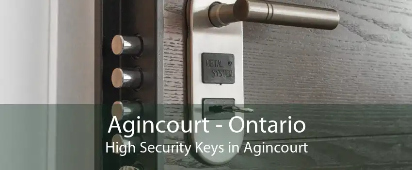 Agincourt - Ontario High Security Keys in Agincourt
