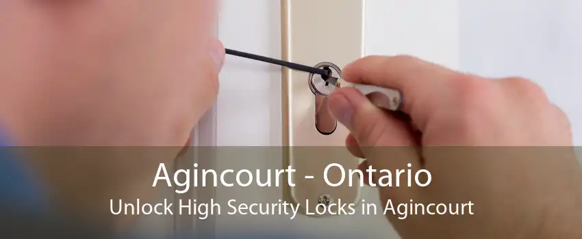 Agincourt - Ontario Unlock High Security Locks in Agincourt