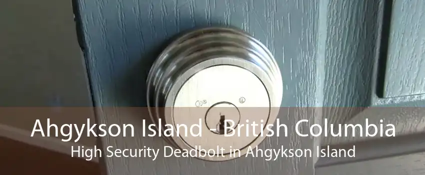 Ahgykson Island - British Columbia High Security Deadbolt in Ahgykson Island