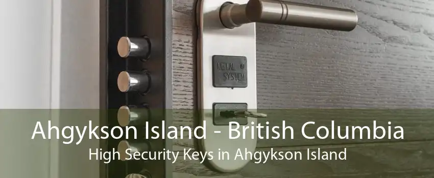 Ahgykson Island - British Columbia High Security Keys in Ahgykson Island