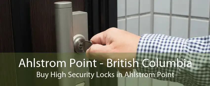 Ahlstrom Point - British Columbia Buy High Security Locks in Ahlstrom Point