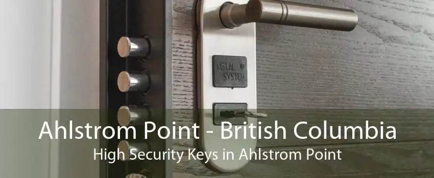 Ahlstrom Point - British Columbia High Security Keys in Ahlstrom Point