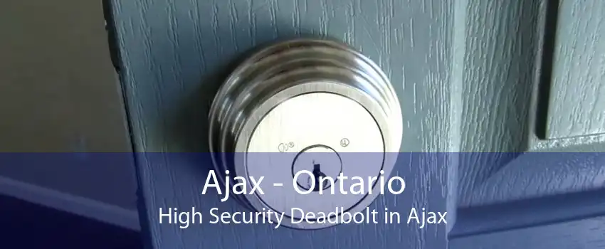 Ajax - Ontario High Security Deadbolt in Ajax