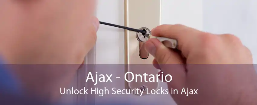 Ajax - Ontario Unlock High Security Locks in Ajax