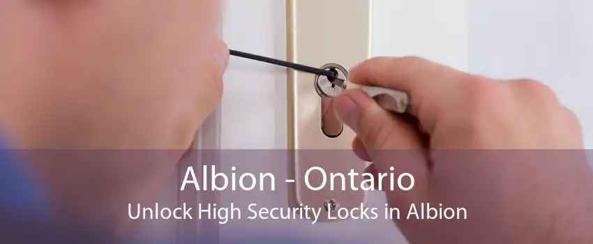 Albion - Ontario Unlock High Security Locks in Albion