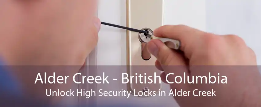 Alder Creek - British Columbia Unlock High Security Locks in Alder Creek