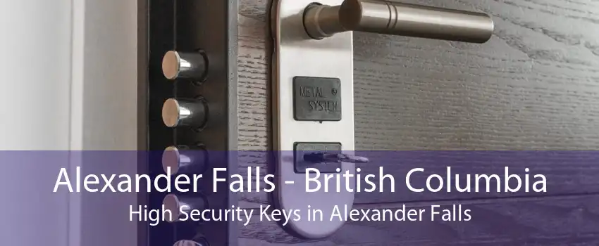 Alexander Falls - British Columbia High Security Keys in Alexander Falls