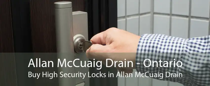 Allan McCuaig Drain - Ontario Buy High Security Locks in Allan McCuaig Drain