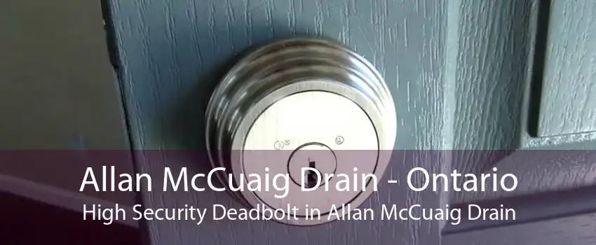Allan McCuaig Drain - Ontario High Security Deadbolt in Allan McCuaig Drain
