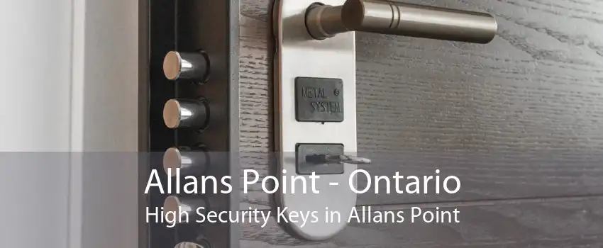 Allans Point - Ontario High Security Keys in Allans Point