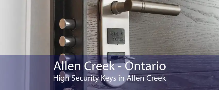 Allen Creek - Ontario High Security Keys in Allen Creek
