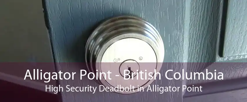 Alligator Point - British Columbia High Security Deadbolt in Alligator Point
