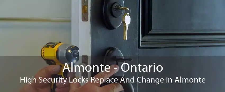 Almonte - Ontario High Security Locks Replace And Change in Almonte