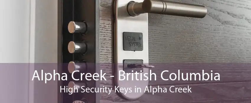 Alpha Creek - British Columbia High Security Keys in Alpha Creek