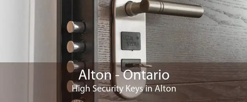 Alton - Ontario High Security Keys in Alton