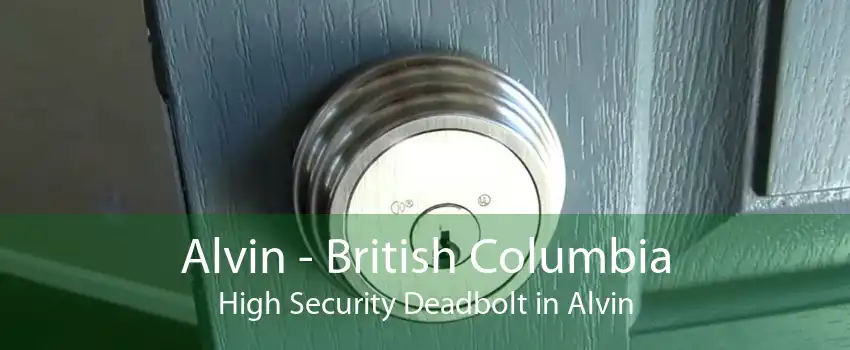 Alvin - British Columbia High Security Deadbolt in Alvin