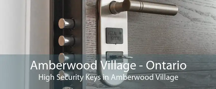 Amberwood Village - Ontario High Security Keys in Amberwood Village