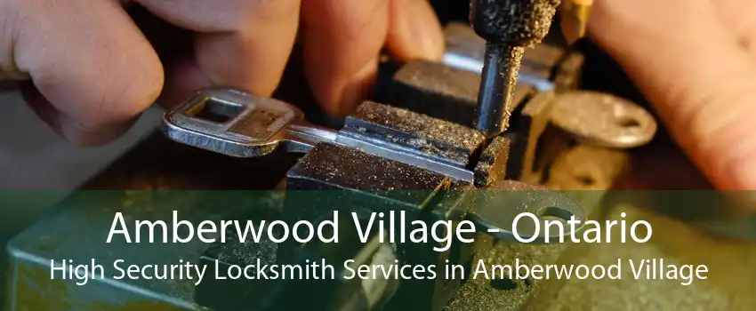 Amberwood Village - Ontario High Security Locksmith Services in Amberwood Village