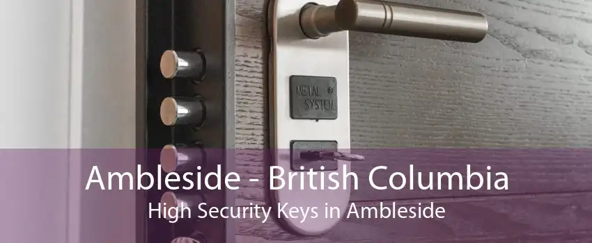 Ambleside - British Columbia High Security Keys in Ambleside