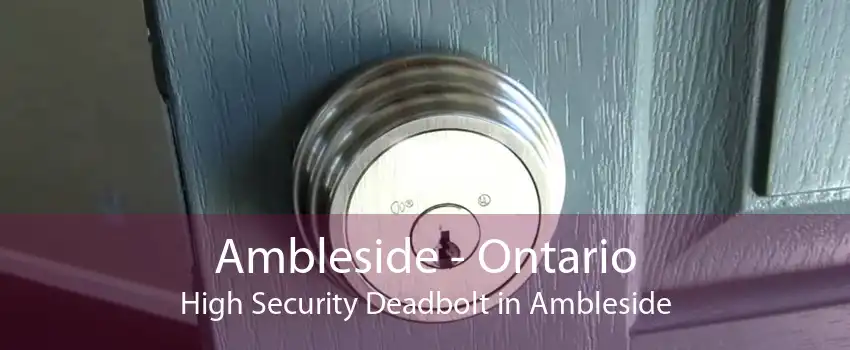 Ambleside - Ontario High Security Deadbolt in Ambleside