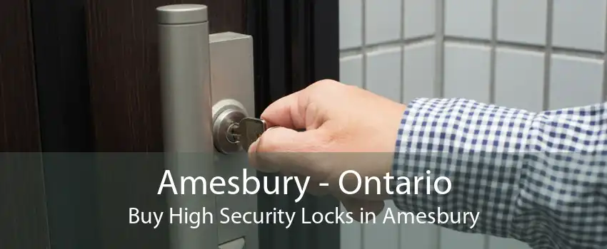 Amesbury - Ontario Buy High Security Locks in Amesbury