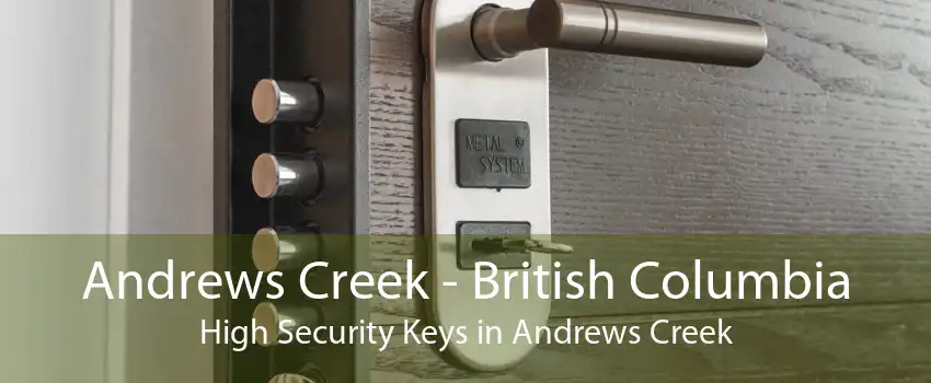 Andrews Creek - British Columbia High Security Keys in Andrews Creek