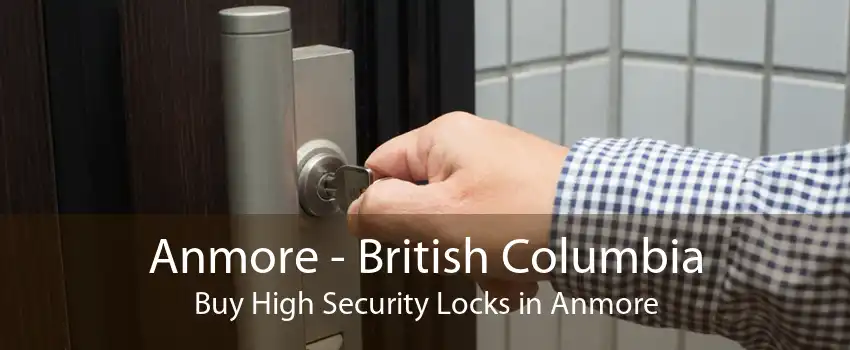 Anmore - British Columbia Buy High Security Locks in Anmore