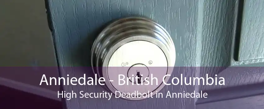 Anniedale - British Columbia High Security Deadbolt in Anniedale
