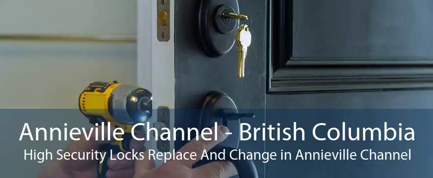 Annieville Channel - British Columbia High Security Locks Replace And Change in Annieville Channel
