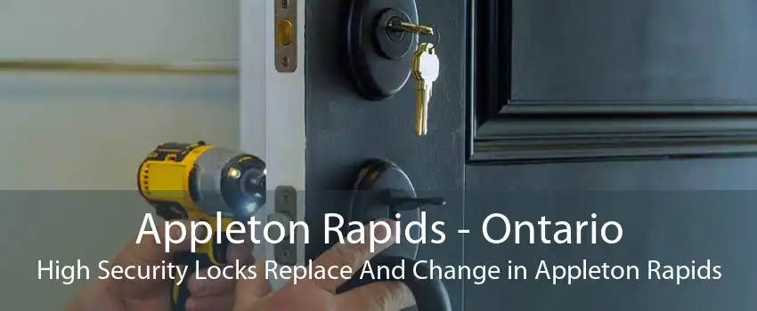 Appleton Rapids - Ontario High Security Locks Replace And Change in Appleton Rapids