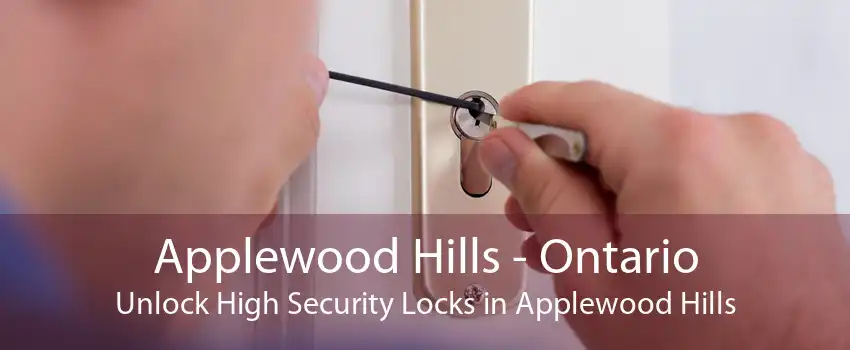 Applewood Hills - Ontario Unlock High Security Locks in Applewood Hills