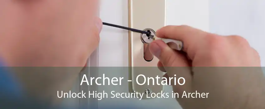 Archer - Ontario Unlock High Security Locks in Archer