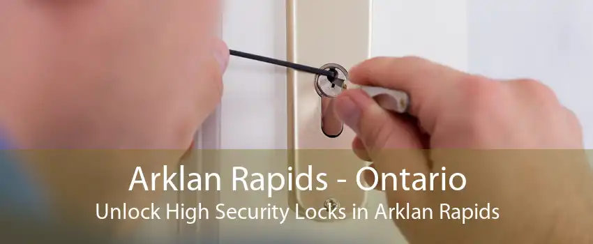 Arklan Rapids - Ontario Unlock High Security Locks in Arklan Rapids
