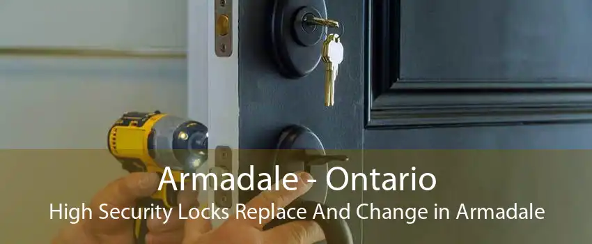 Armadale - Ontario High Security Locks Replace And Change in Armadale