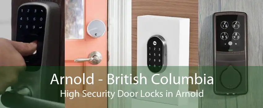 Arnold - British Columbia High Security Door Locks in Arnold