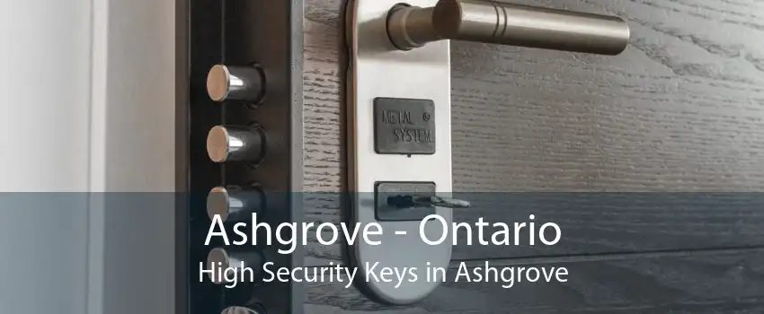 Ashgrove - Ontario High Security Keys in Ashgrove