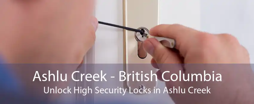 Ashlu Creek - British Columbia Unlock High Security Locks in Ashlu Creek