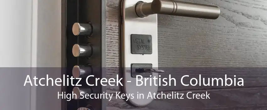 Atchelitz Creek - British Columbia High Security Keys in Atchelitz Creek