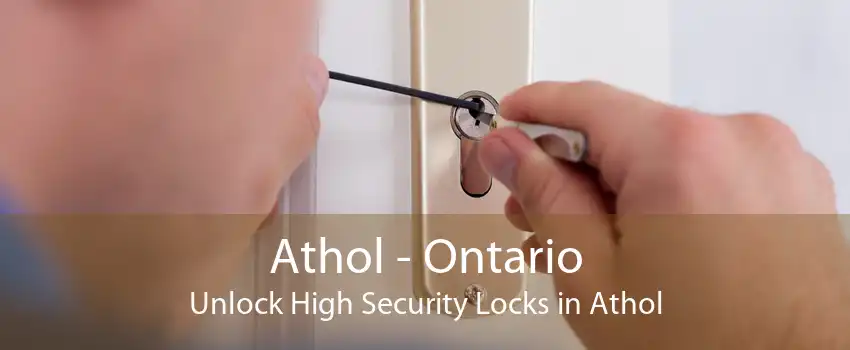 Athol - Ontario Unlock High Security Locks in Athol