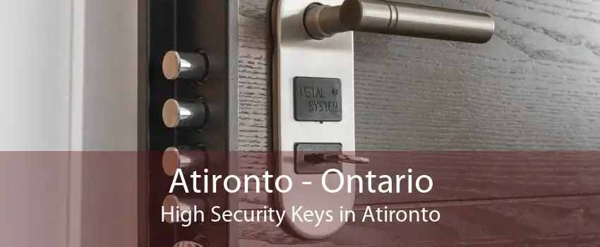 Atironto - Ontario High Security Keys in Atironto