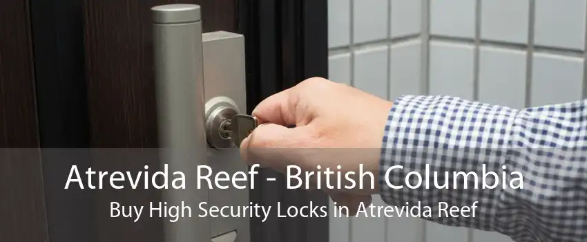 Atrevida Reef - British Columbia Buy High Security Locks in Atrevida Reef