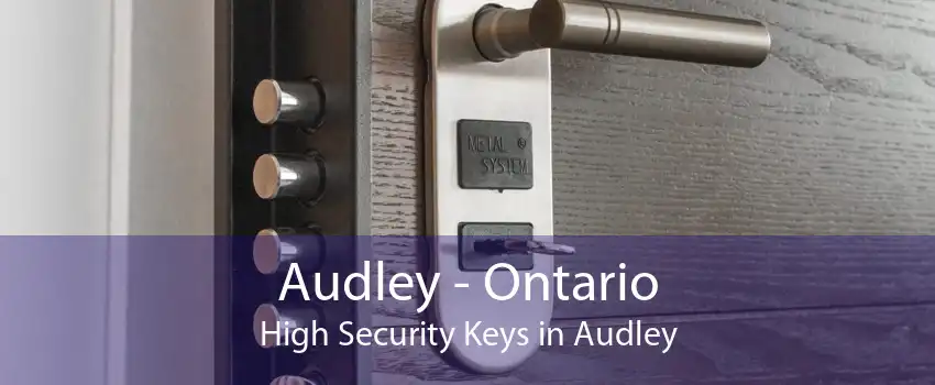 Audley - Ontario High Security Keys in Audley
